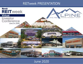 REITweek PRESENTATION  (NYSE: PINE)  June 2020  Why Invest in PINE  As of May 27, 2020 unless
