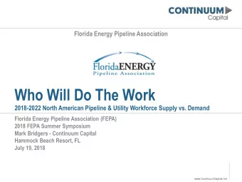 Who Will Do The Work  2018-2022 North American Pipeline &amp; Utility Workforce Supply vs. Demand