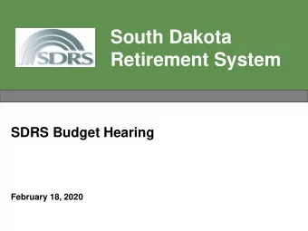 South Dakota  Retirement System  SDRS Budget Hearing  February 18, 2020  SDRS Overview    SDRS