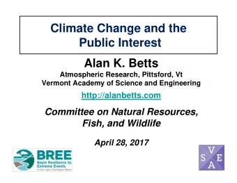 Climate Change and the  Public Interest  Alan K. Betts  Atmospheric Research, Pittsford, Vt
