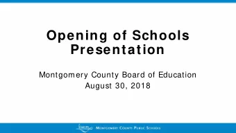 Opening of Schools  Presentation  Montgomery County Board of Education  August 30, 2018  Preparing