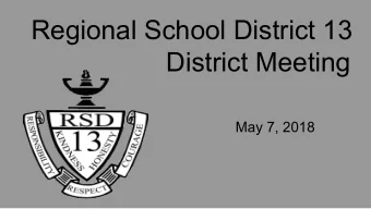 Regional School District 13  District Meeting  May 7, 2018  District Meeting Procedure  1. Meeting