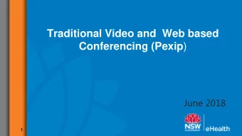 Traditional Video and  Web based Conferencing (Pexip )  June 2018  1 About us  eHealth