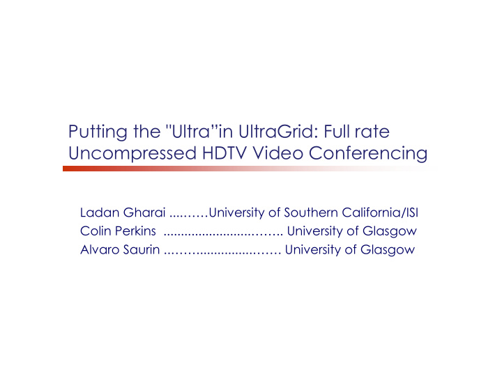 putting the ultra in ultragrid full rate uncompressed