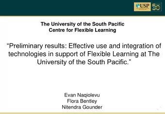 technologies in support of Flexible Learning at The  University of the South Pacific.  Evan
