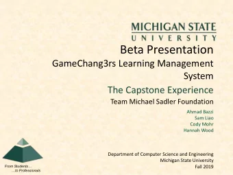 Beta Presentation  GameChang3rs Learning Management  System  The Capstone Experience  Team Michael