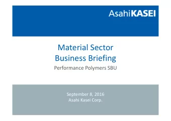 Material Sector Business Briefing Performance Polymers SBU September 8, 2016 Asahi Kasei Corp.  2