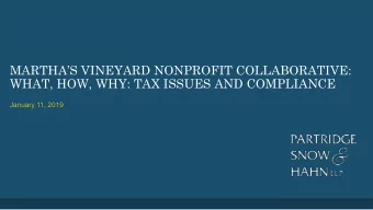 MARTHAS VINEYARD NONPROFIT COLLABORATIVE:  WHAT, HOW, WHY: TAX ISSUES AND COMPLIANCE  January