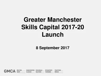 Greater Manchester  Skills Capital 2017-20  Launch 8 September 2017 Introduction  Gemma Marsh
