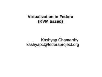 Virtualization in Fedora  Virtualization in Fedora  (KVM based)  (KVM based)  Kashyap Chamarthy
