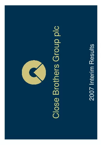 Close Brothers Group plc  2007 Interim Results  Overview  2007 H1 Results  A strong headline