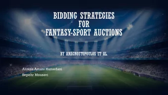 BIDDING STRATEGIES  FOR  FANTASY-SPORT AUCTIONS  BY ANAGNOSTOPOULOS ET AL.  Alireza Amani Hamedani