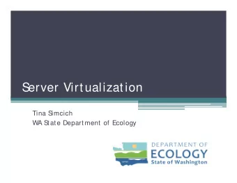 S  erver Virtualization  Tina S  imcich  WA S  tate Department of Ecology  Carbon Reduction through