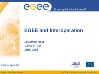 EGEE and Interoperation  Laurence Field  CERN-IT-GD  ISGC 2008  www.eu-egee.org  EGEE and gLite are