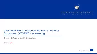 eXtended EudraVigilance Medicinal Product  Dictionary (XEVMPD) e-learning  Session 1.2: