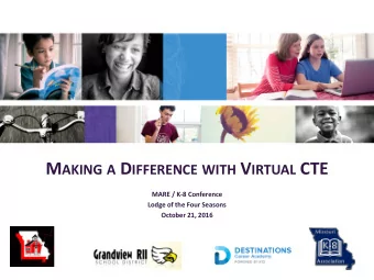 M AKING A D IFFERENCE WITH V IRTUAL CTE  MARE / K-8 Conference  Lodge of the Four Seasons  October