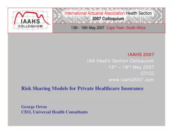 Risk Sharing Models for Private Healthcare Insurance  George Orros  CEO, Universal Health