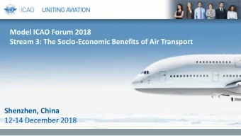 Model ICAO Forum 2018  Stream 3: The Socio-Economic Benefits of Air Transport  Shenzhen, China