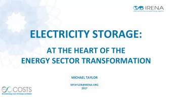 ELECTRICITY STORAGE:  AT THE HEART OF THE  ENERGY SECTOR TRANSFORMATION  MICHAEL TAYLOR