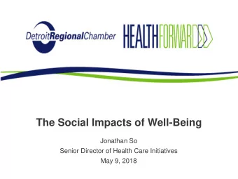 The Social Impacts of Well-Being  Jonathan So  Senior Director of Health Care Initiatives  May 9,