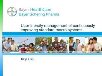 User friendly management of continuously  improving standard macro systems  Katja Gla  Topics
