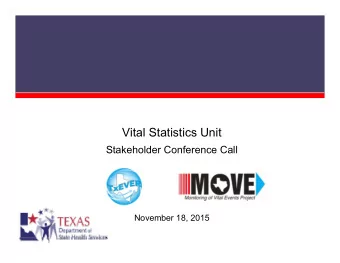 Vital Statistics Unit  Stakeholder Conference Call  November 18, 2015  TxEVER Stakeholder