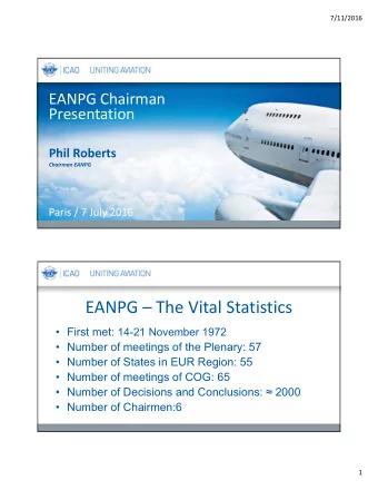 EANPG  The Vital Statistics  First met: 14-21 November 1972   Number of meetings of the