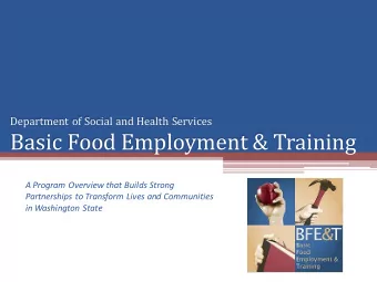 Basic Food Employment &amp; Training  A Program Overview that Builds Strong  Partnerships to