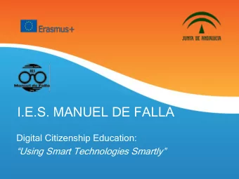 I.E.S. MANUEL DE FALLA  Digital Citizenship Education: Using Smart Technologies Smartly  I.