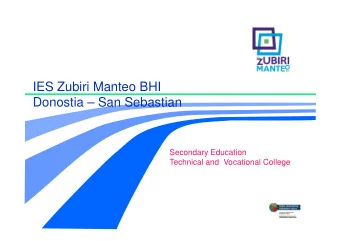 IES Zubiri Manteo BHI  Donostia  San Sebastian  Secondary Education  Technical and  Vocational