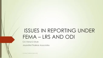ISSUES IN REPORTING UNDER FEMA  LRS AND ODI  CA Vishal D Shah  Jayantilal Thakkar Associates