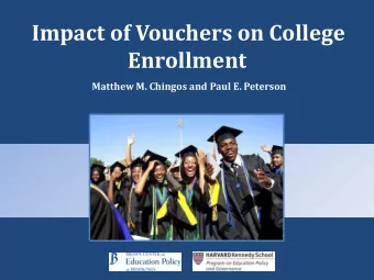 Impact of Vouchers on College  Enrollment  Matthew M. Chingos and Paul E. Peterson  Motivation for