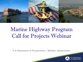 Call for Projects Webinar U.S. Department of Transportation  Maritime Administration