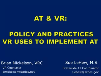 Participants will:  learn how VR considers assisting with  implementing AT  be able to