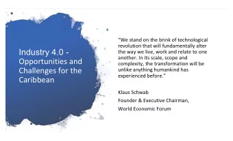 Industry 4.0 -  the way we live, work and relate to one  another. In its scale, scope and