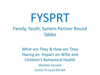 FYSPRT  Family, Youth, System Partner Round  Tables  What are They &amp; How are They  Having an