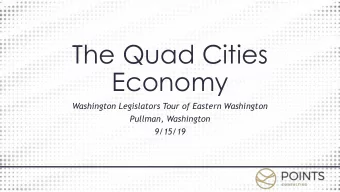 The Quad Cities  Economy  Washington Legislators Tour of Eastern Washington  Pullman, Washington