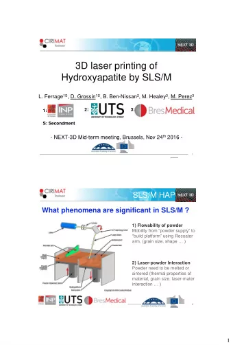 Hydroxyapatite by SLS/M L. Ferrage 1S , D. Grossin 1S , B. Ben-Nissan 2 , M. Healey 3 , M. Perez 3