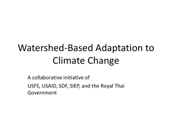 Watershed-Based Adaptation to  Climate Change  A collaborative initiative of  USFS, USAID, SDF,