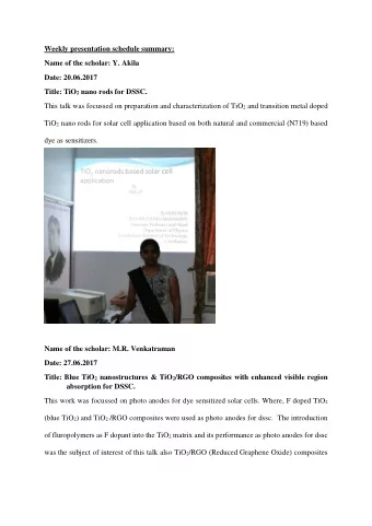 Weekly presentation schedule summary:  Name of the scholar: Y. Akila  Date: 20.06.2017 Title: TiO 2