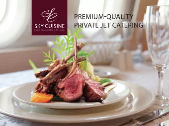 PREMIUM-QUALITY  PRIVATE JET CATERING  Sky Cuisine  is a newly established project for provid-