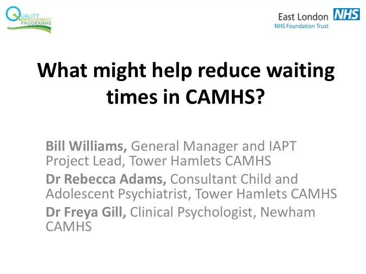 what might help reduce waiting times in camhs