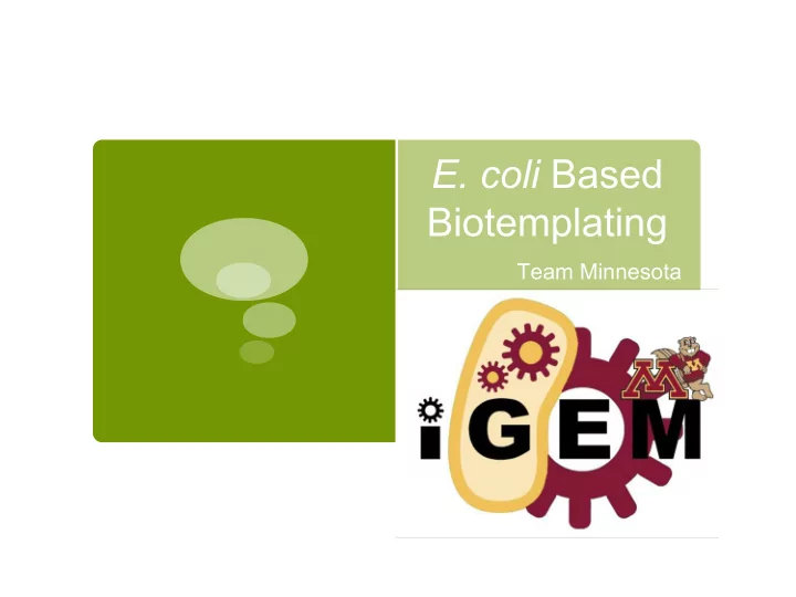 e coli based biotemplating