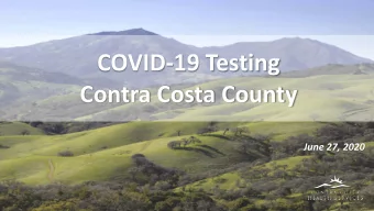 COVID-19 Testing  Contra Costa County  June 27, 2020  Agenda  Introductions  Testing Data