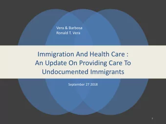 Immigration And Health Care :  An Update On Providing Care To  Undocumented Immigrants  September