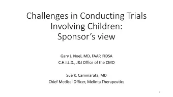 Involving Children: Sponsors view  Gary J. Noel, MD, FAAP, FIDSA  C.H.I.L.D., J&amp;J Office of