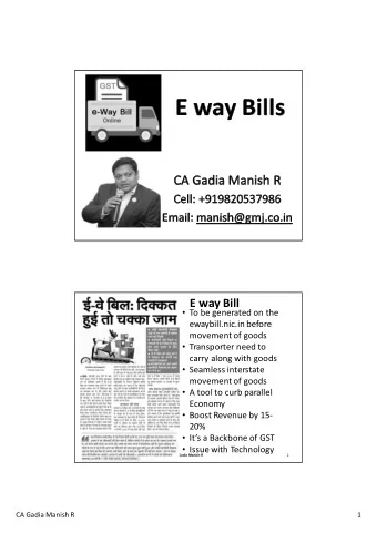 E way Bill  To be generated on the ewaybill.nic.in before movement of goods  Transporter need