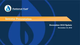 Investor Presentation  December 2018 Update  December 18, 2018  National Fuel is committed to the