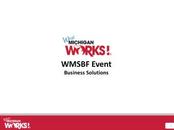 WMSBF Event  Business Solutions  1  Employer-Focused, Demand-Driven    Demand Driven model was