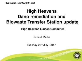 High Heavens  Dano remediation and  Biowaste Transfer Station update  High Heavens Liaison